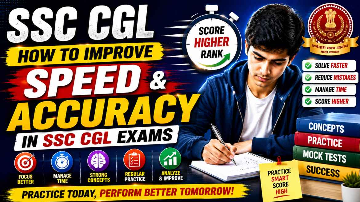 How to Improve Speed and Accuracy in SSC CGL Exams: A Complete Guide for 2026